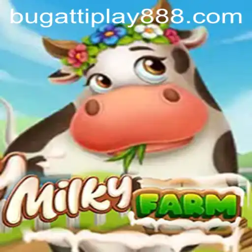 Immersive Farming Adventures in MilkyFarm: Navigating Challenges with BUGATTI PLAY 88